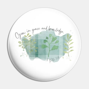 Grow in Grace and Knowledge - 2 Peter 3:18 - Christian Apparel Pin