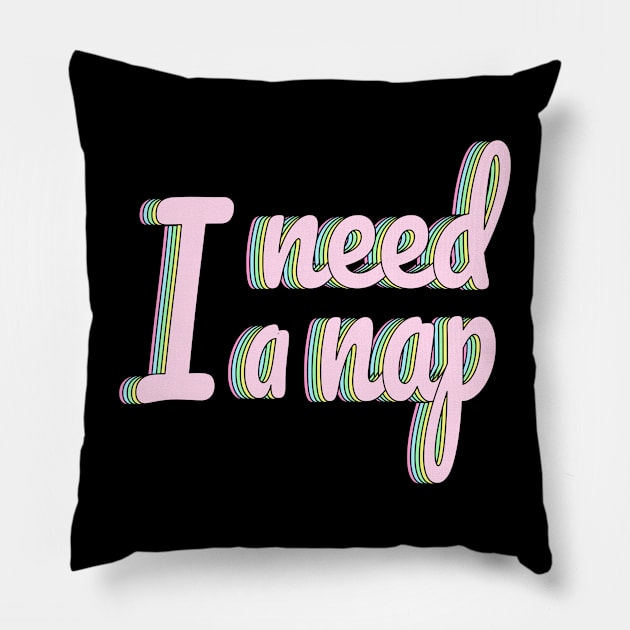 I need a nap Pillow by LisaLiza