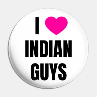 I Love Indian Guys Pin