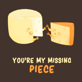 You're my missing piece T-Shirt