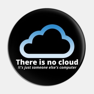 There Is No Cloud Its Just Someone Else's Computer Pin