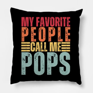 My Favorite People Call Me POPS Funny Dad Fathers Day Vintage Pillow