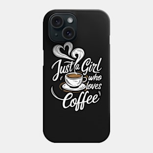 Just A Girl Who Loves Coffee Lovers Phone Case