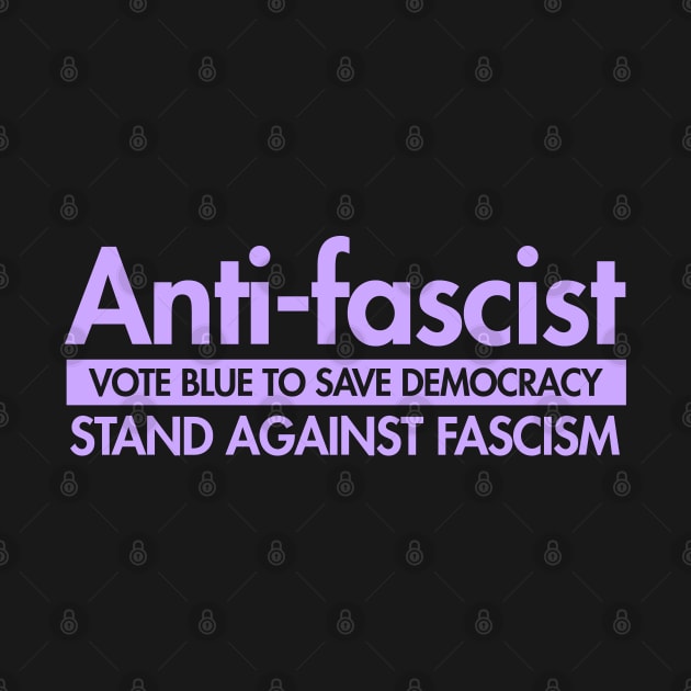 Anti-Fascist - Vote Blue to Save Democracy by Tainted