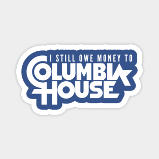 Still Owe Columbia House Magnet