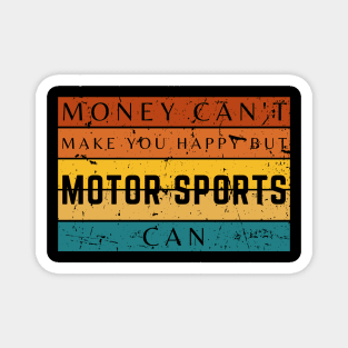 Money Can't Make You Happy But Motor Sports Can Magnet