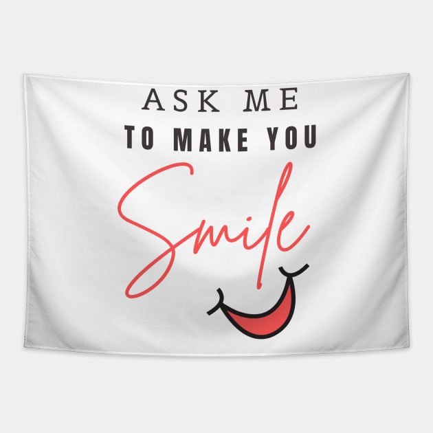 ASK ME TO MAKE YOU SMILE Tapestry by YasStore