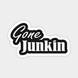 Gone Junkin, vintage lover , Gone Pickin, Junk Queen, Junking lover, junkin mama, Yard sale, Thrifting Tee Magnet