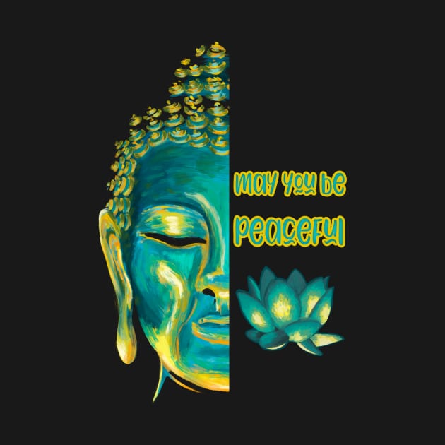 May You Be Peaceful Lovingkindness Metta Buddha Art by Get Hopped Apparel