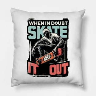 When In Doubt Skate It Out Pillow