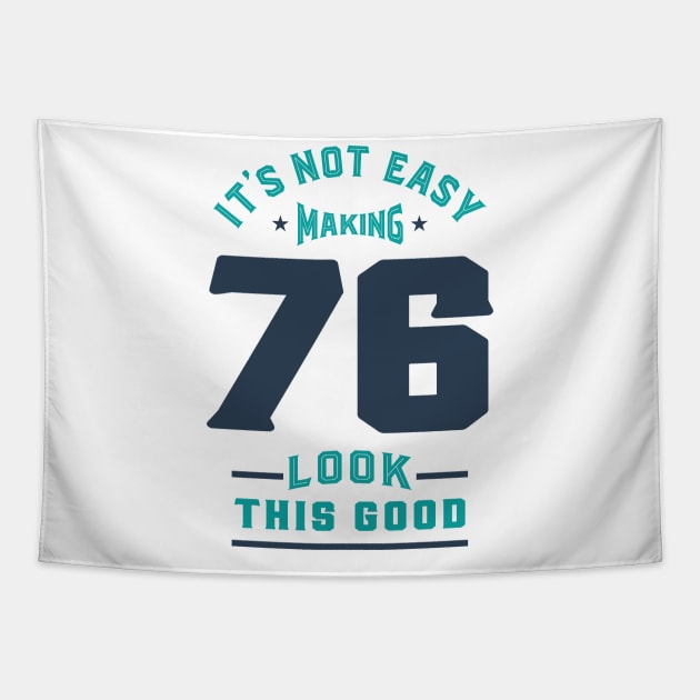 If you are 76 years old. This shirt is for you! Tapestry by C_ceconello