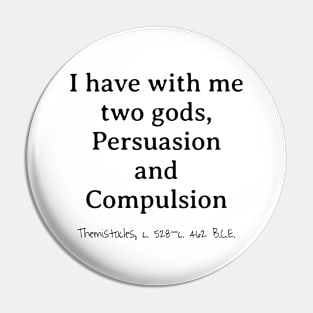 Two Gods, Persuasion & Compulsion, Themistocles 528–462 BCE Pin