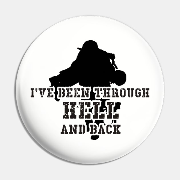 I've Been Through Hell and Back Military T-Shirt Pin by SheepDog