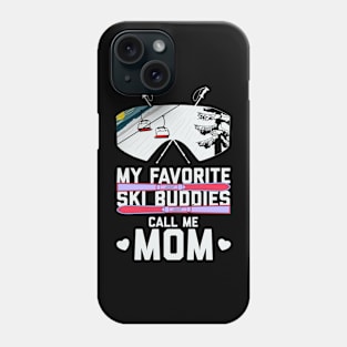 My Favorite Ski Buddies Call Me Mom Phone Case