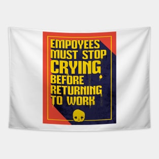 Employees Must Stop Crying Before Returning to Work Tapestry