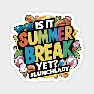 Funny Lunch Lady Is It Summer Break Yet? Last Day Of School Magnet