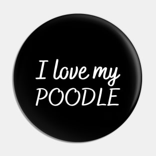 I love my poodle Pin