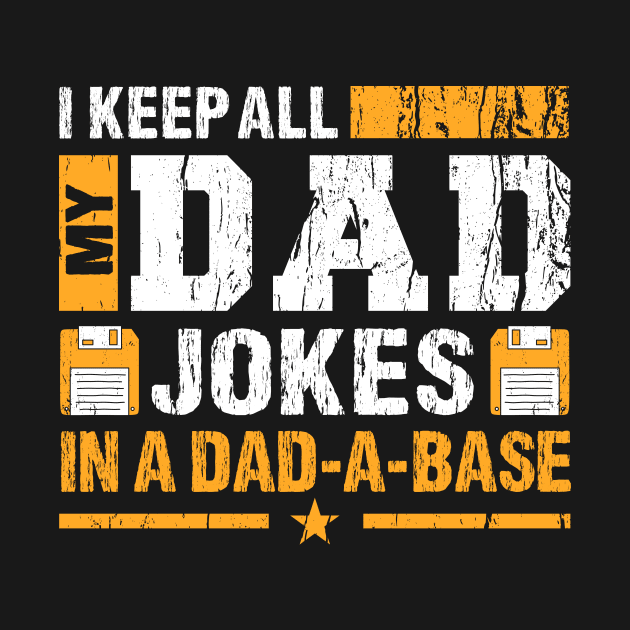 I Keep All My Dad Jokes in a DAD-A-BASE | DW by DynamiteWear