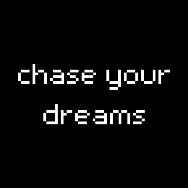 "chase your dreams" by retroprints