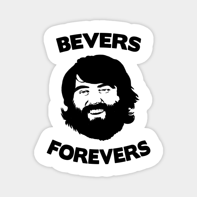Bevers Forever Magnet by Curator's Picks