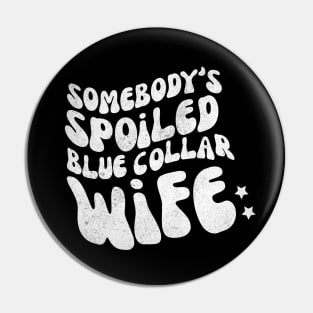 Somebody's Spoiled Blue Collar Wife Pin