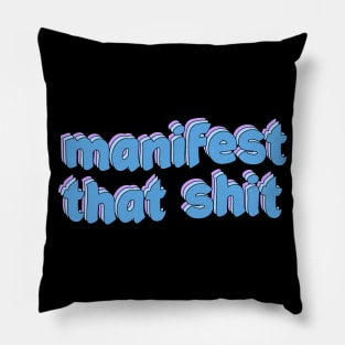 manifest that shit Pillow