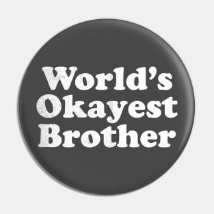 World's Okayest Brother Pin