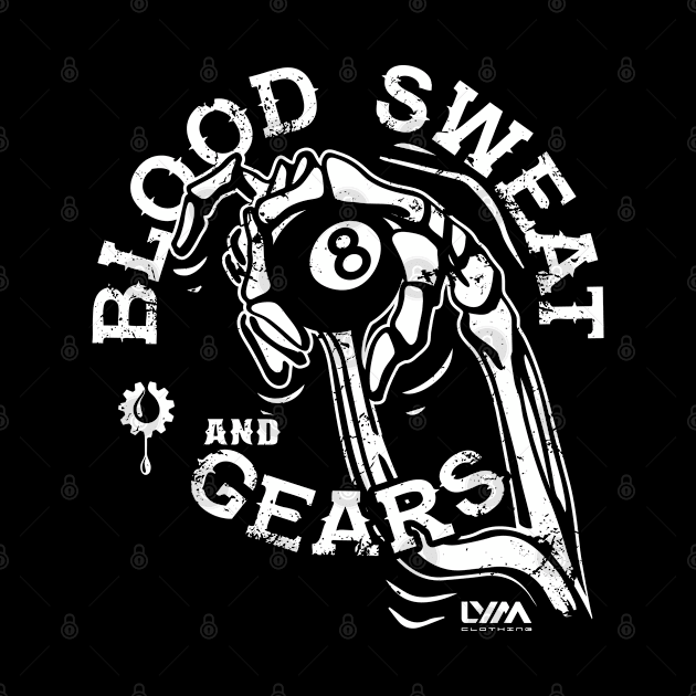 Blood Sweat and Gears by LYM Clothing