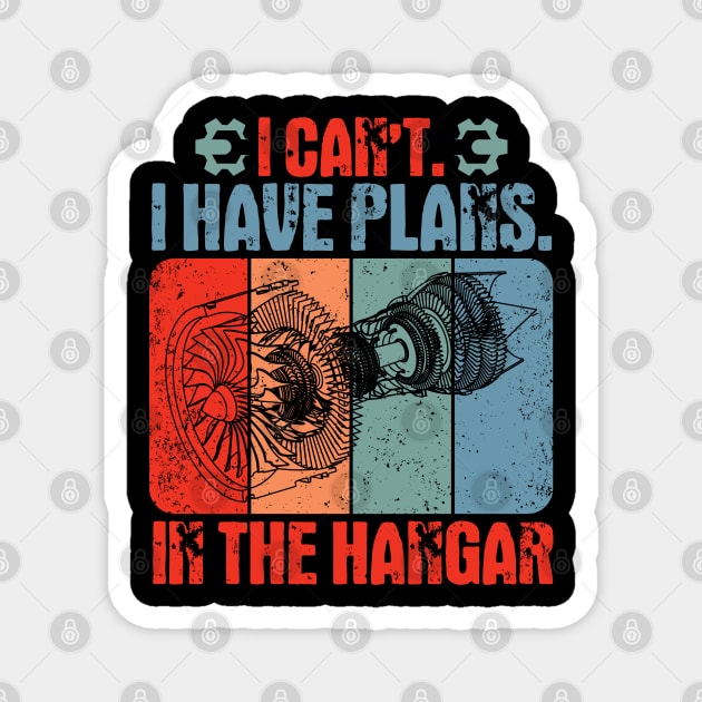 I Can't I Have Plans In The Hangar Aircraft Mechanic Magnet by White Martian