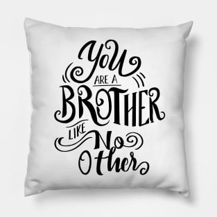 You are a brother like no other Pillow