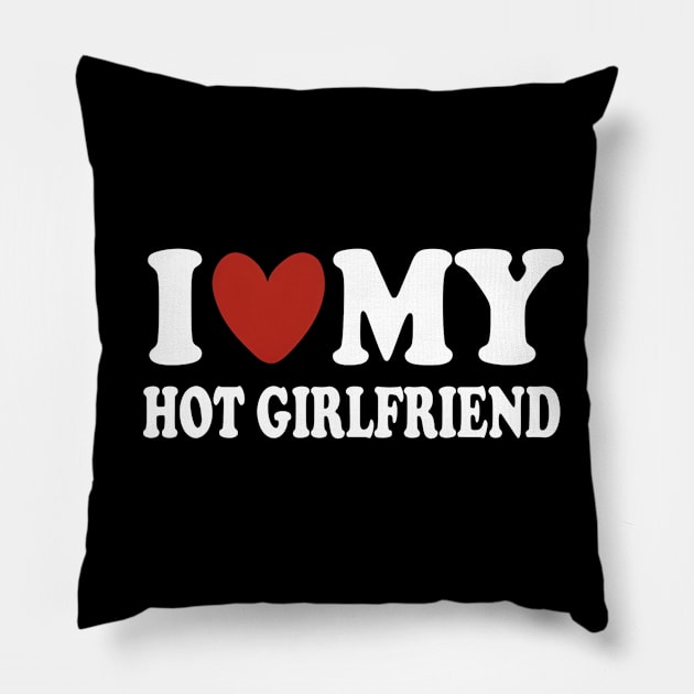 I love my hot girlfriend Pillow by Tvmovies 