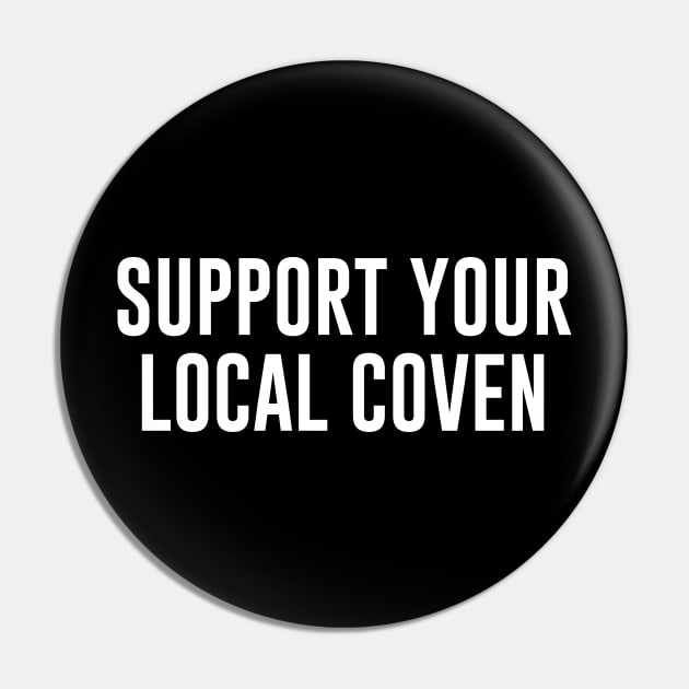 Support Your Local Coven Pin by sewwani