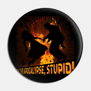 It's the Apocalypse, Stupid! - Nuclear Blast Edition Pin