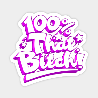 100% THAT BITCH! Magnet