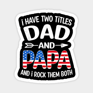 I Have Two Titles Dad And Papa American Flag Father Day Magnet