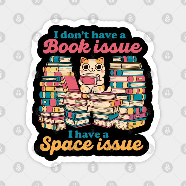 Book Lover Cat Humor Quote I Don’t Have a Book Issue Meme Magnet by creative