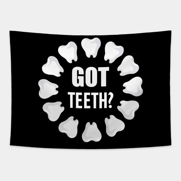 Dental - Got Teeth? w Tapestry by KC Happy Shop