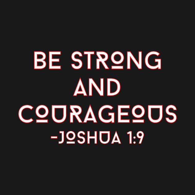 Be Strong And Courageous | Bible Verse Typography by All Things Gospel