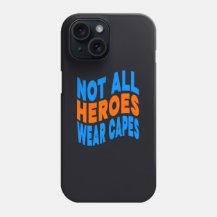 Not all heroes wear capes Phone Case