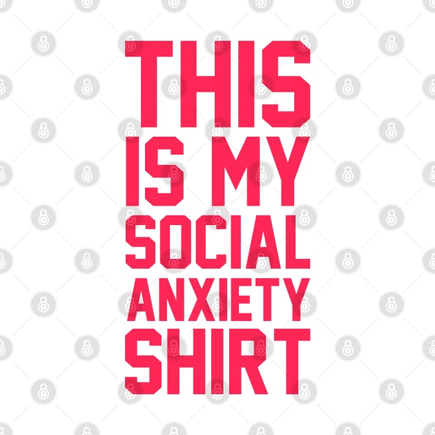 This Is My Social Anxiety Shirt by radquoteshirts