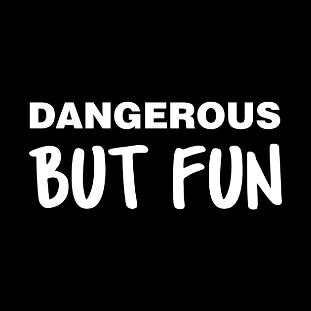 Dangerous But Fun by Tobe_Fonseca