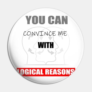 You can convince me with logical reasons, funny quotes Pin