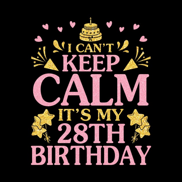 I Can't Keep Calm It's My 28th Birthday Happy To Me 28 Years Old Was Born In 1992 by tieushop091