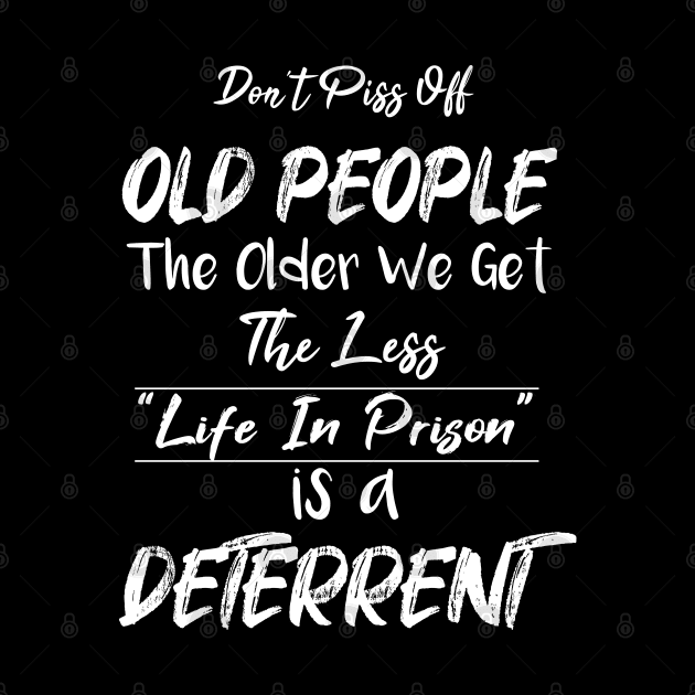 Don't Piss Off Old People The Older We Get The Less Life, Gift For Grandparents day, father, mother by SAM DLS