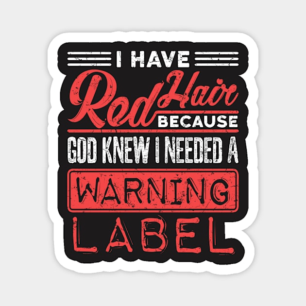 Redhead Shirt - God Knew Needed Warning Label Shirt Magnet by redbarron