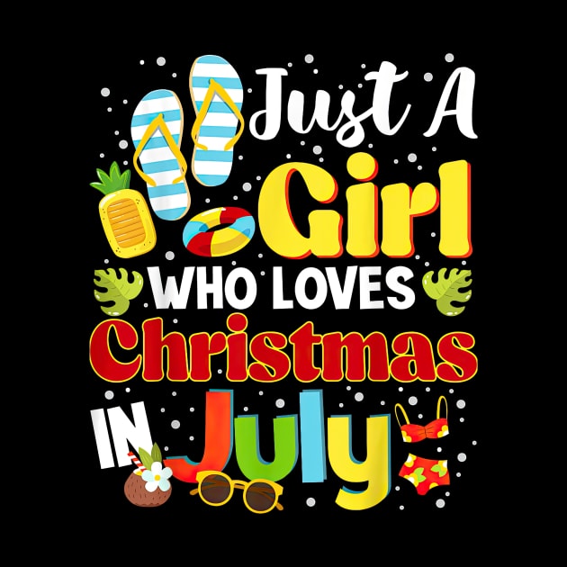 Just A Girl Who Loves Christmas In July Summer Vacation by cogemma.art