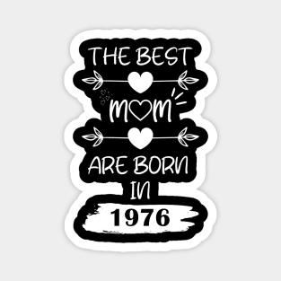 The Best Mom Are Born in 1976 Magnet