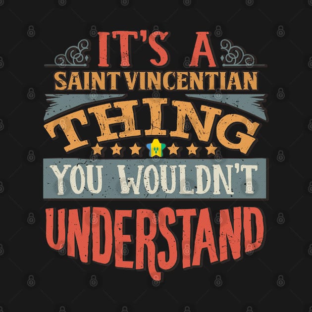 It's A Saint Vincentian Thing You Would'nt Understand - Gift For Saint Vincentian With Saint Vincentian Flag Heritage Roots From St Vincent And The Grenadines by giftideas