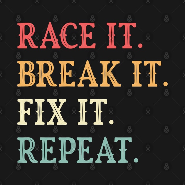 race it break it fix it repeat by BaderAbuAlsoud