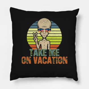 Take Me On Vacation Alien Pillow